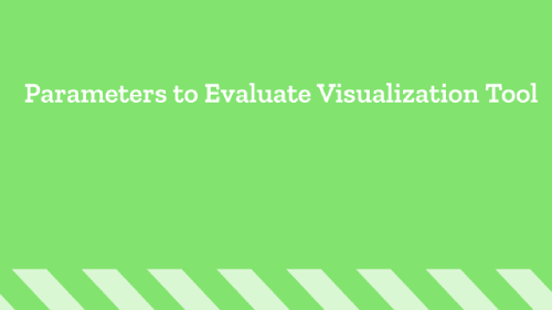 Parameters to Evaluate Visualization Tools