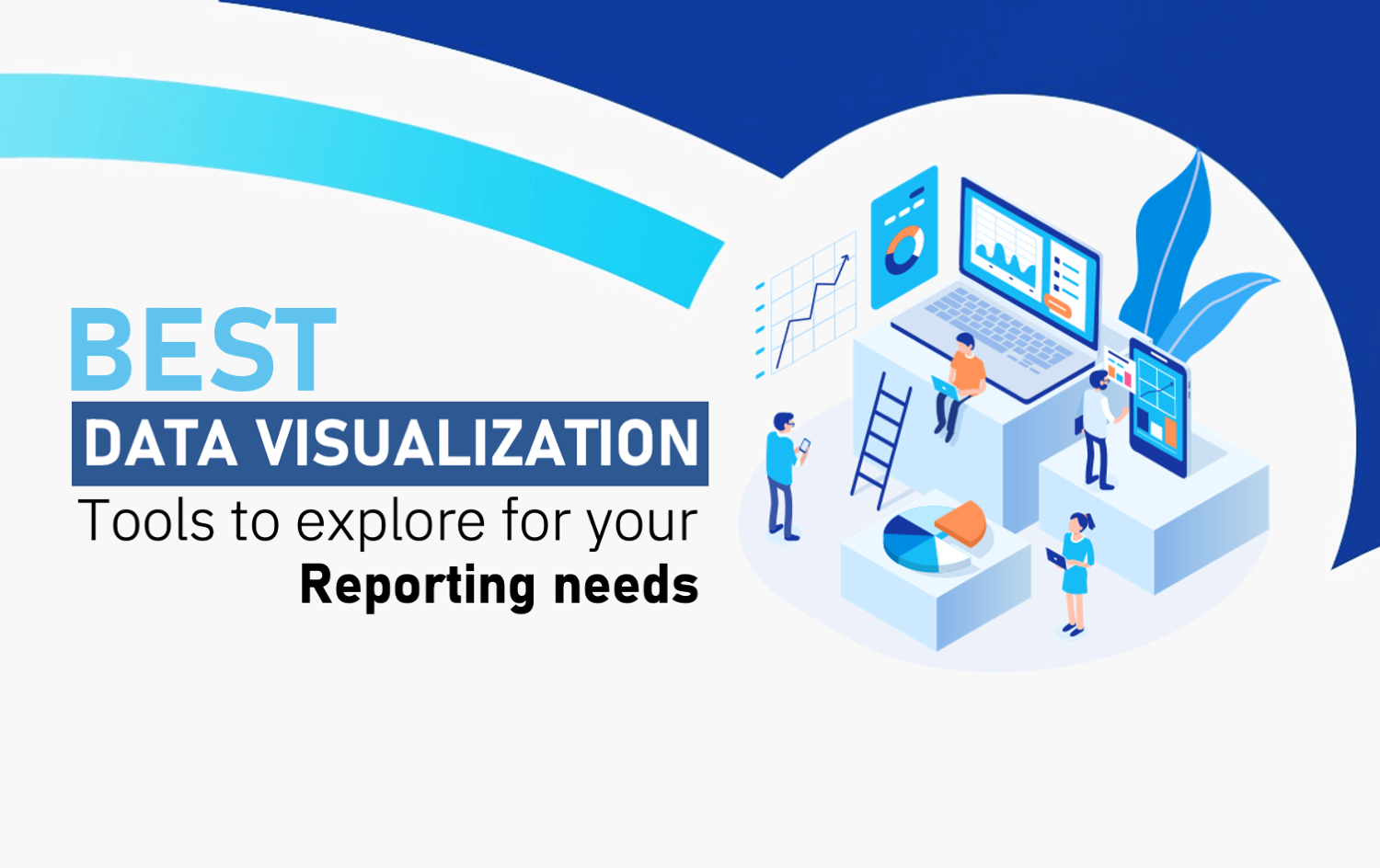 Best Data Visualization tools to explore for your reporting needs