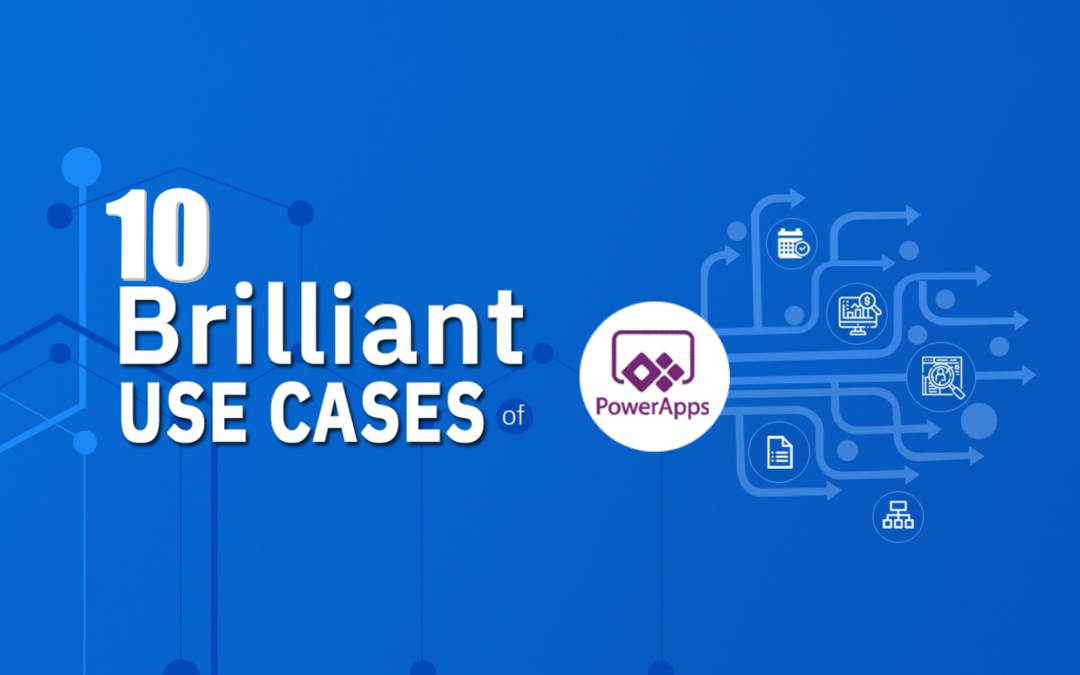 10 Brilliant Use Cases of Power Apps