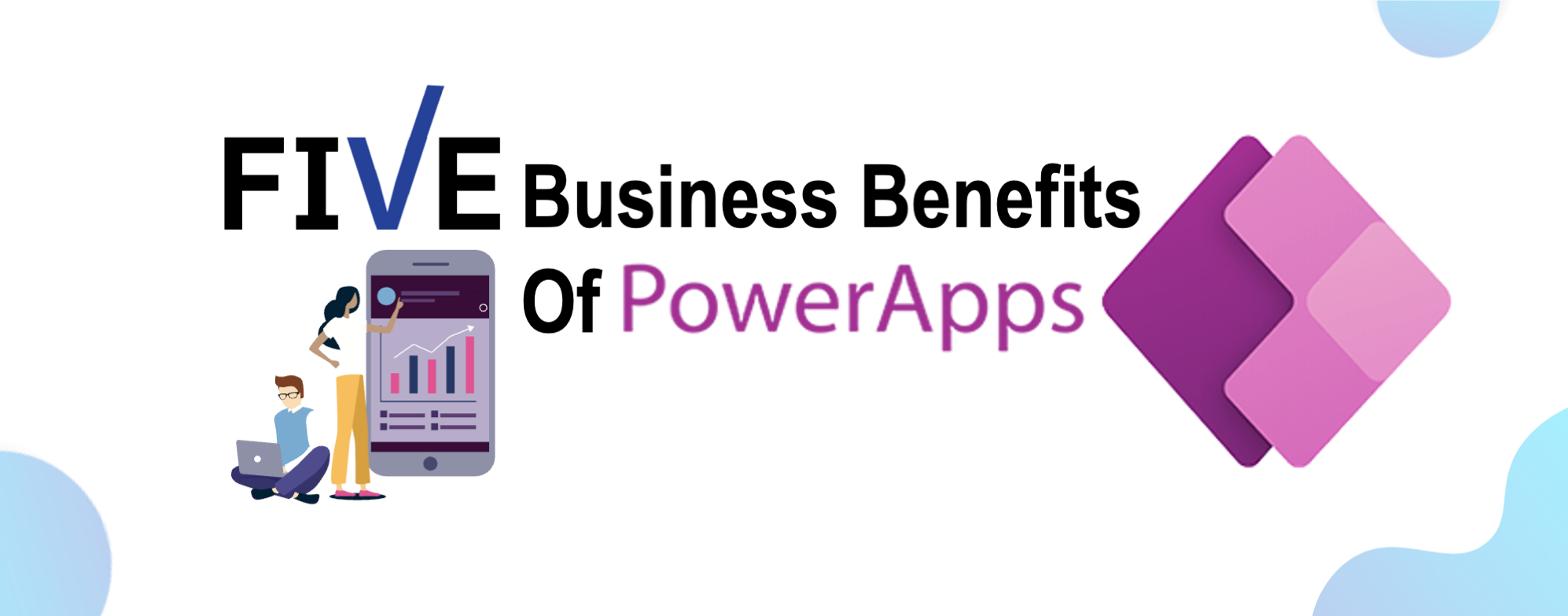 Five Business Benefits of Power Apps 