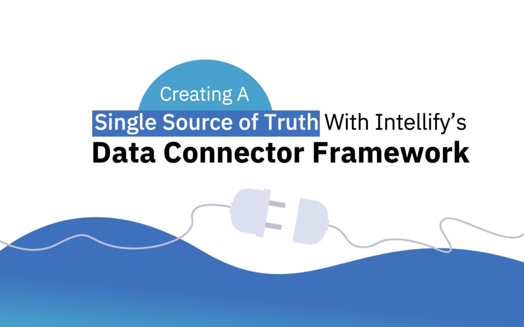 Creating A Single Source of Truth With Intellify’s Data Connector Framework