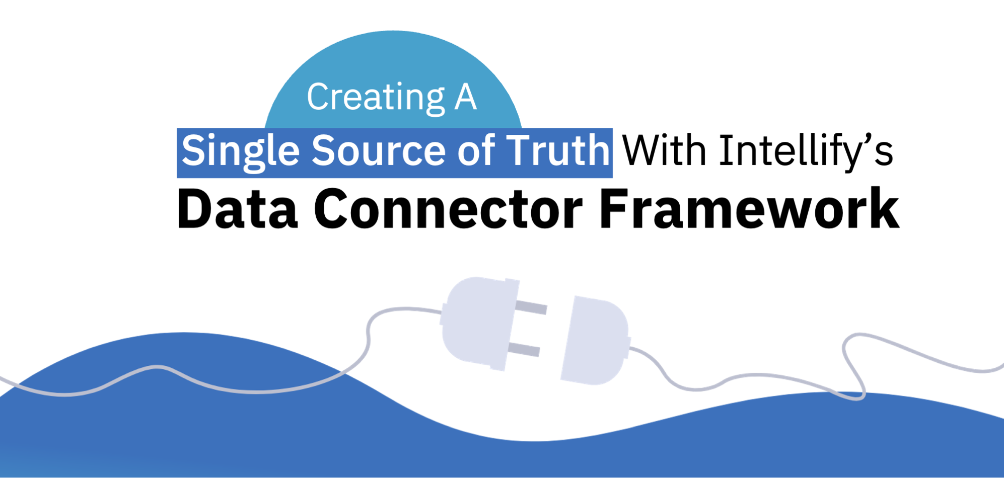 Creating A Single Source of Truth With Intellify’s Data Connector Framework 