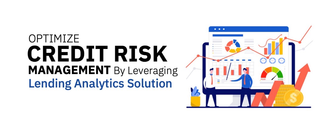 Optimize Credit Risk Management by Leveraging Lending Analytics Solution