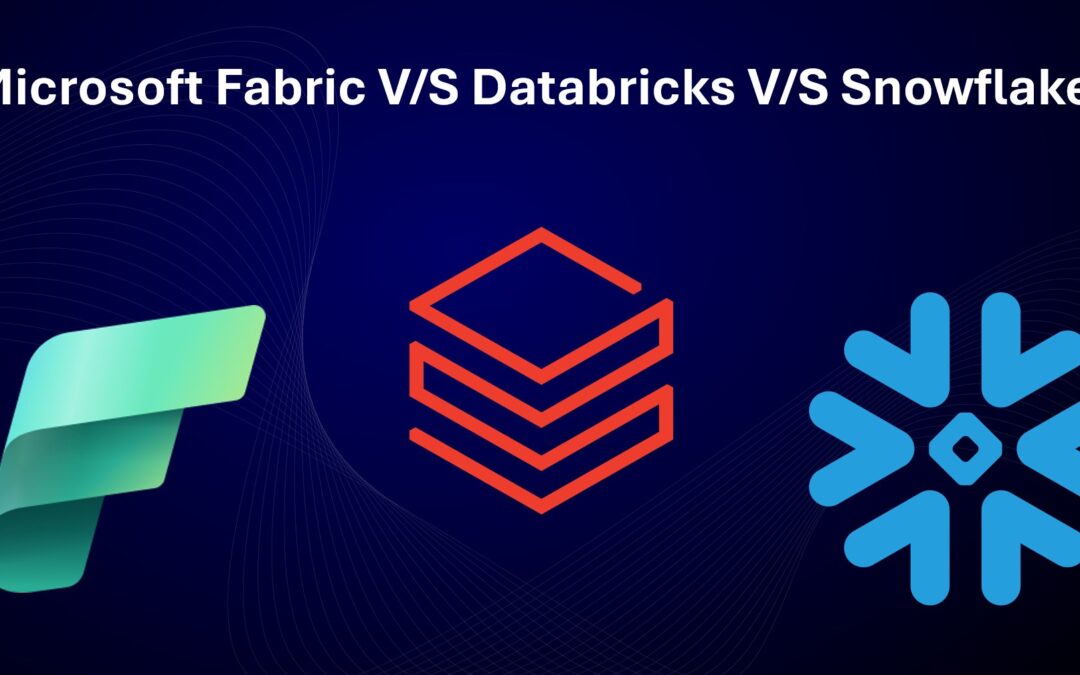 Modern Data Platforms- Microsoft Fabric vs Databricks vs Snowflake